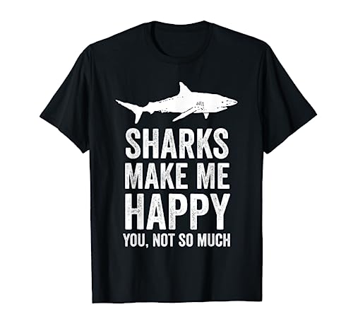 Sharks Make Me Happy | Funny Shark Gift | Cool Ocean Shark T-Shirt
