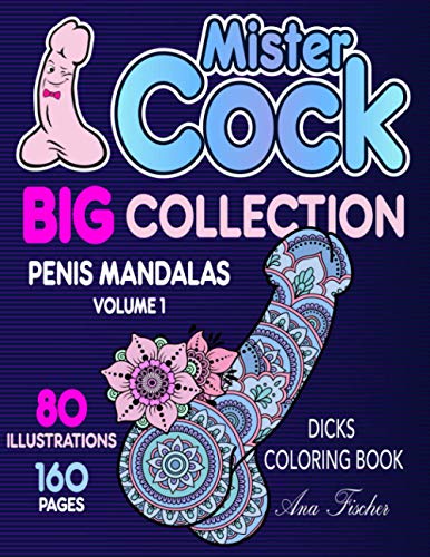 Mister Cock - Big Collection: Penis Mandalas - Dicks coloring book - Volume 1