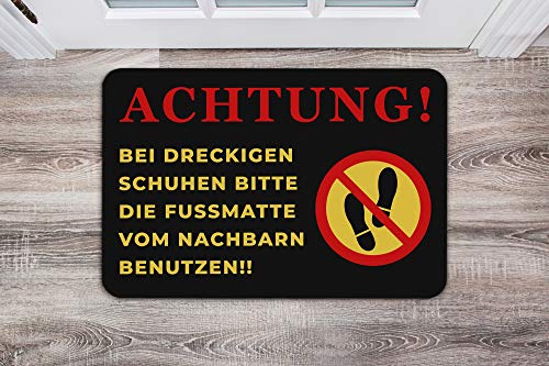 Tassenbrennerei Fussmatte mit Spruch Bei dreckigen Schuhen Matte vom Nachbarn nutzen – Fußabtreter, Türmatte – Geschenk - 3