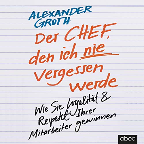 Der Chef, den ich nie vergessen werde: Wie Sie Loyalität und Respekt Ihrer Mitarbeiter gewinnen