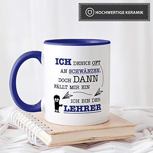 Tasse mit SpruchIch Denke Oft an Schwänzen, Doch Dann Fällt Mir EIN, Ich Bin der Lehrer -/Schule/Abschied/Lehrer-Geschenk/Geschenk-Idee/Lustig/Witzig/Innen & Henkel Dunkelblau - 4