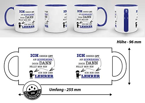 Tasse mit SpruchIch Denke Oft an Schwänzen, Doch Dann Fällt Mir EIN, Ich Bin der Lehrer -/Schule/Abschied/Lehrer-Geschenk/Geschenk-Idee/Lustig/Witzig/Innen & Henkel Dunkelblau - 6